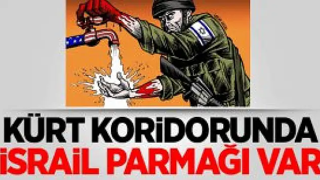Kürt Koridorunda İsrail Parmağı Var