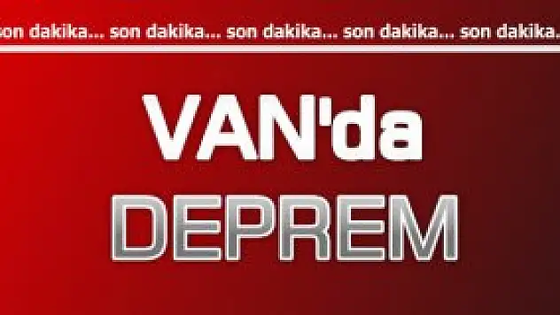 SONDAKİKA! Van'da 4,5 büyüklüğünde deprem