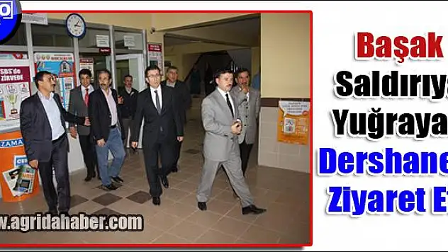 AĞRI MİLLİ EĞİTİM MÜDÜRÜ BAŞAK, SİLAHLI SALDIRIYA UĞRAYAN DERSHANEYİ ZİYARET ETTĞİ