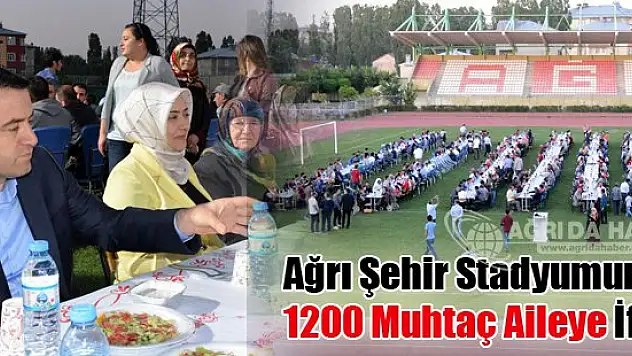 Ağrı'da 1200 Muhtaç Aileleye Toplu İftar