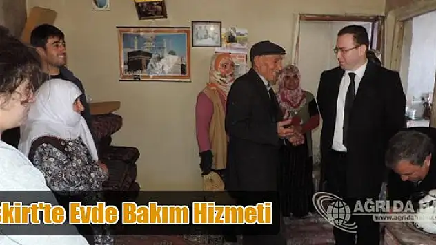 Eleşkirt'te Evde Bakım Hizmeti