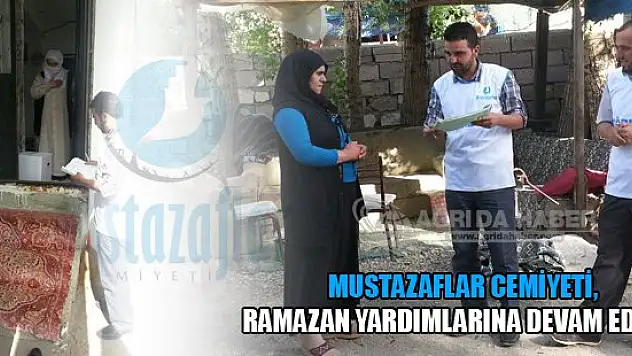 Ağrı Mustazaflar Cemiyeti, Ramazan yardımlarına devam ediyor