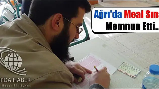 AĞRIDA MEAL SINAVI MEMNUN ETTİ
