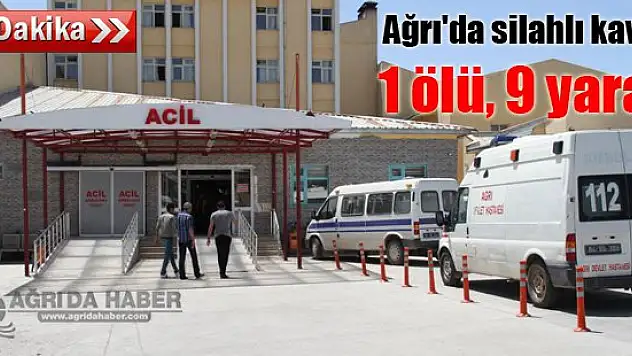 Ağrı'da silahlı kavga: 1 ölü, 9 yaralı