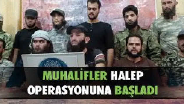 Muhalifler Halep operasyonunu başlattı