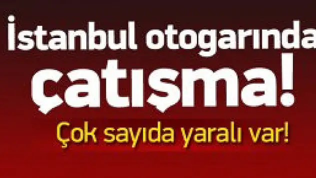 İstanbul Otogarında Çatışma !