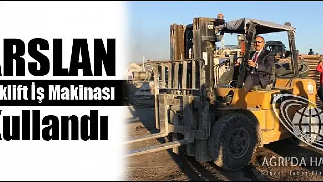 ARSLAN FORKLİFT İŞ MAKİNASI KULLANDI
