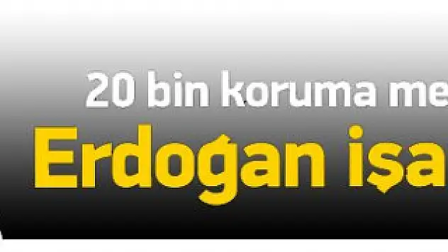 20 Bin Koruma Memuru Geliyor !