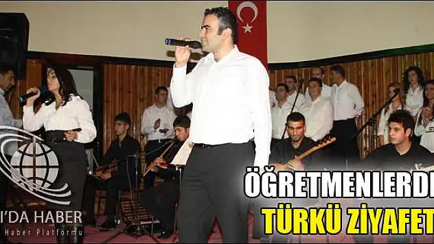 ÖĞRETMENLERDEN TÜRKÜ ZİYAFETİ