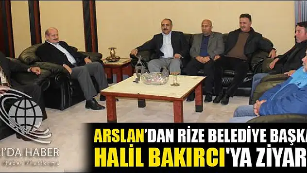 ARSLANDAN RİZE BELEDİYE BAŞKANI HALİL BAKIRCIYA ZİYARET