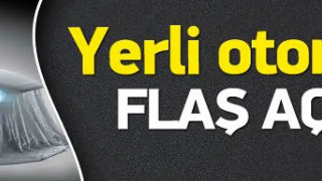 Yerli Otomobilde Flaş Gelişme