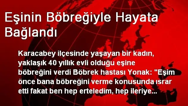 Eşinin Böbreğiyle Hayata Bağlandı