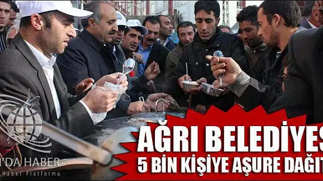 AĞRI BELEDİYESİ 5 BİN KİŞİYE AŞURE DAĞITTI