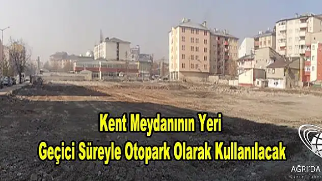 Kent Meydanının yeri geçici süreyle otopark olarak kullanılacak