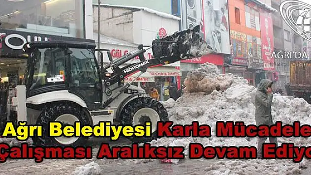 Ağrı Belediyesi karla mücadele çalışması aralıksız devam ediyor