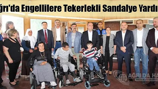 Ağrı'da Engellilere Tekerlekli Sandalye Yardımı