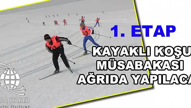 1. ETAP KAYAKLI KOŞU MÜSABAKASI AĞRIDA YAPILACAK