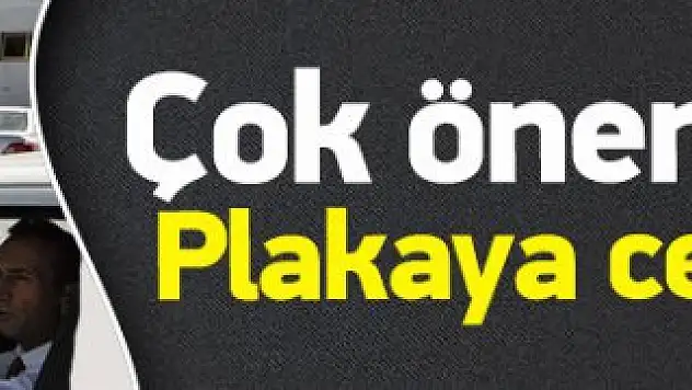 Plakaya ceza devri bitiyor