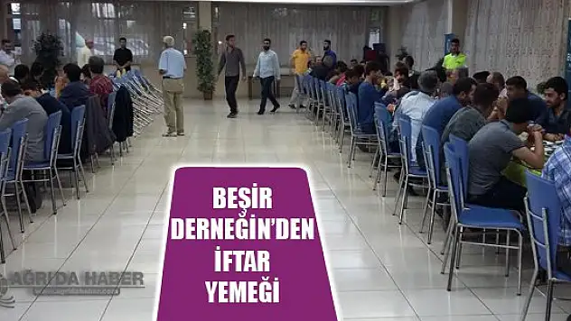Ağrı Beşir Derneği İftar Yemeği Verdi