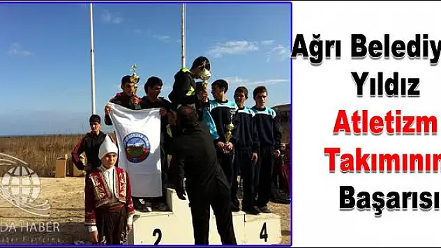 Ağrı Belediyesi Yıldız Atletizm takımının başarısı