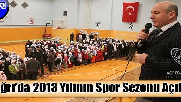 Ağrıda 2013 Yılının Spor Sezonu Açıldı
