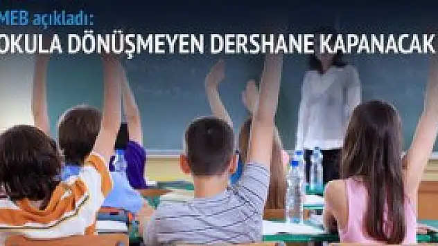 Okula dönüşmeyen dershane kapanacak