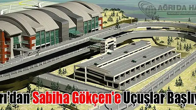 Ağrı'dan Sabiha Gökçen'e Uçuşlar Başlıyor