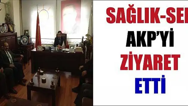 Ağrı Sağlık-Sen Şubesi Ak Parti Ağrı İl Başkanlığını Ziyaret Etti