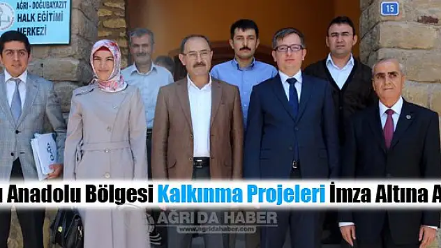 Doğu Anadolu Bölgesi Kalkınma projeleri imza altına alındı