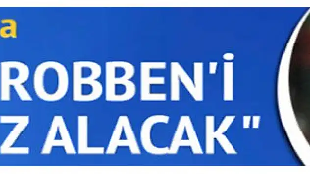 'Fenerbahçe Robben'i yüzde yüz alacak'