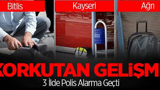 3 İlde Polisi Alarma Geçiren Çantalar!