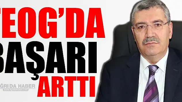 Ağrı'da Teog Başarısı arttı
