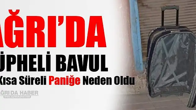 Ağrı'da Panikleten Bavul