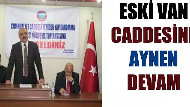 Eski Van Caddesi Kaldığı Yerden Devam Edecek