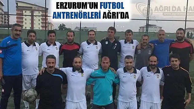 Erzurum'un Futbol Antrenörleri Ağrı'da