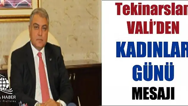 Vali Tekinarslanın 8 Mart Dünya Kadınlar Günü Mesajı