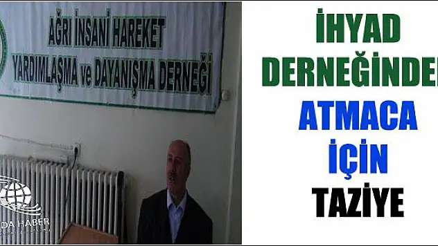 İHYAD DERNEĞİ BAŞKANINDAN  ATMACA AİLESİNE TAZİYE MESAJI