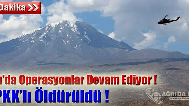 Ağrı'daki Operasyonda 2 PKK'lı Öldürüldü !