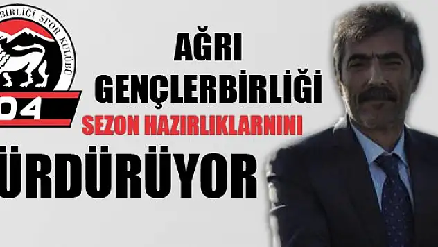 Ağrı Gençlerbirliği Spor'da sezon hazırlıkları sürüyor