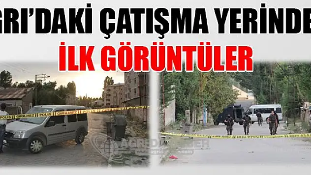 Ağrı'daki Çatışma Yerinden İlk Görüntüler