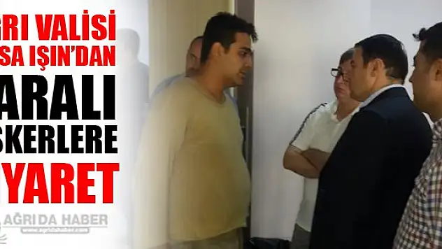 Ağrı valisi ışından yaralı askerlere ziyaret
