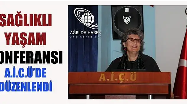 AĞRI İBRAHİM ÇEÇEN ÜNİVERSİTESİNDE SAĞLIKLI BESLENME VE FİZİKSEL AKTİVİTE KONFERANSI DÜZENLENDİ
