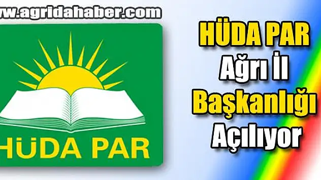 HÜDA PAR Ağrı İl Başkanlığı Pazar günü açılıyor