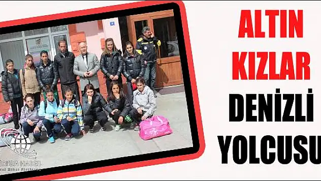 Altın Kızlarımız Denizli Yolcusu