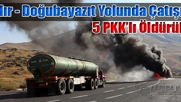 Iğdır-Doğubayazıt karayolundaki Çatışmadan İlk Kareler