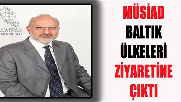 MÜSİADdan Baltık ülkelerine çıkarma