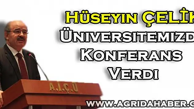 Ak Parti Genel Başkan Yardımcısı Hüseyin ÇELİK Üniversitemizde Konferans Verdi