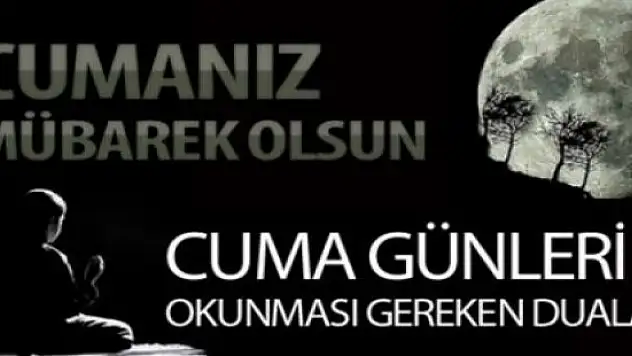 Cuma günleri okunması tavsiye edilen dualar