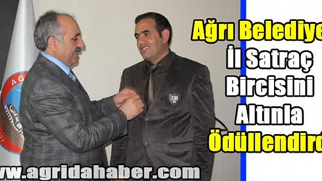 Ağrı Belediyesi İl Satraç Bircisini Altınla Ödüllendirdi