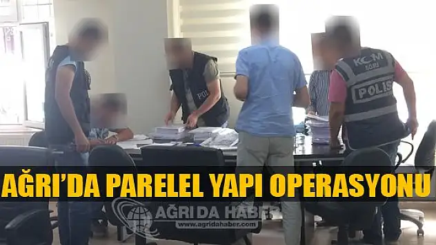 Ağrı'da Paralel Devlet operasyonu